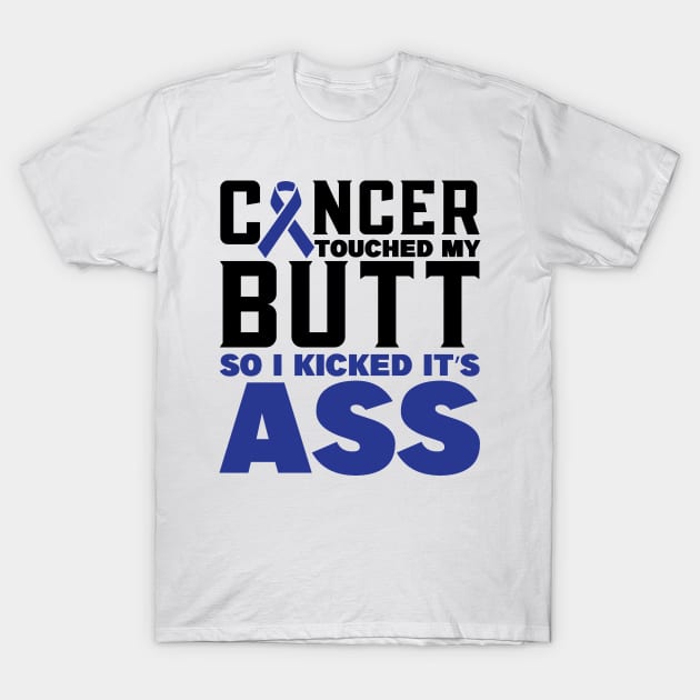 cancer touched my butt Colon Cancer Awareness T-Shirt by magazin